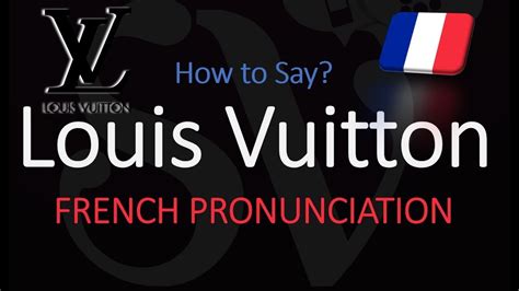 comment se prononce louis vuitton|spelling of louis vuitton.